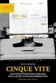 Cinque vite. Racconti inediti dei familiari della scorta di Paolo Borsellino - Librerie.coop Cinque vite. Racconti inediti dei familiari della scorta di Paolo Borsellino - Librerie.coop