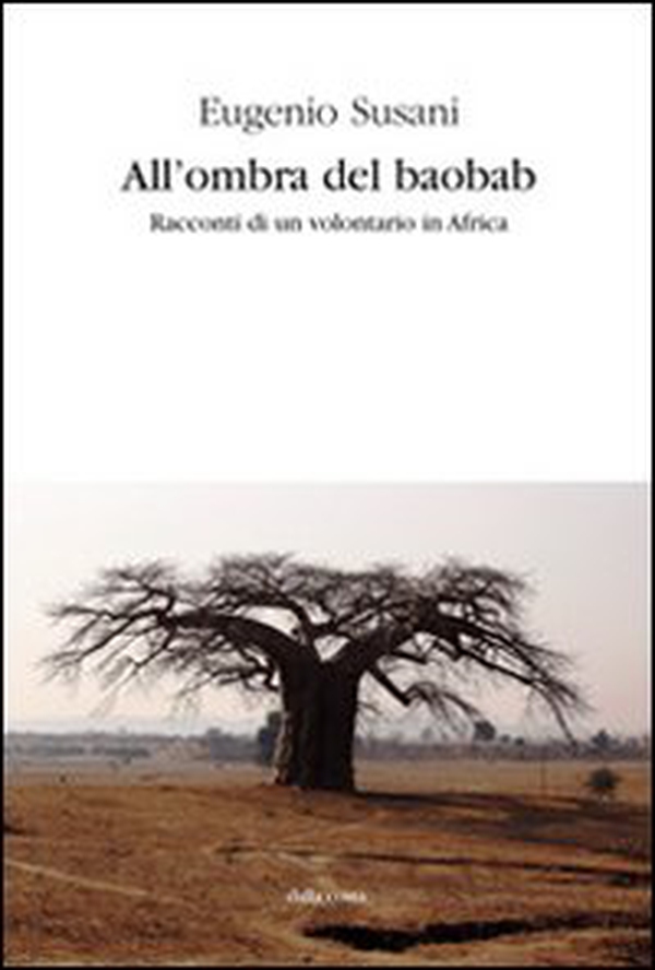 All'ombra del baobab. Racconti di un volontario in Africa - Librerie.coop All'ombra del baobab. Racconti di un volontario in Africa - Librerie.coop