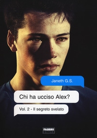 Il segreto svelato. Chi ha ucciso Alex? - Vol. 2 - Librerie.coop