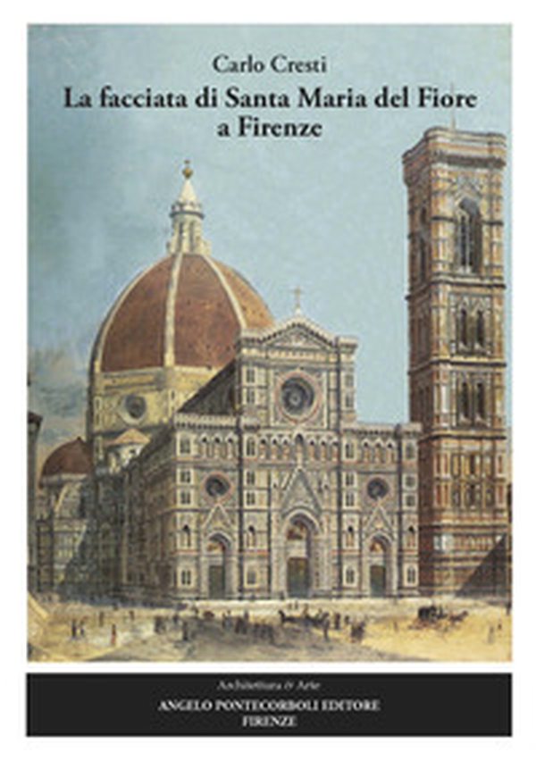 La facciata di Santa Maria del Fiore a Firenze - Librerie.coop La facciata di Santa Maria del Fiore a Firenze - Librerie.coop