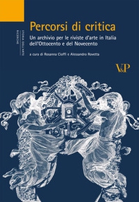Percorsi di critica. Un archivio per le riviste d'arte in Italia dell'Ottocento e del Novecento - Librerie.coop