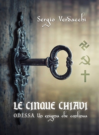 Le cinque chiavi. O.D.E.S.S.A. Un enigma che continua - Librerie.coop