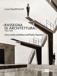 «Rassegna di architettura 1929-1940». Una rivista eclettica nell'Italia fascista - Librerie.coop