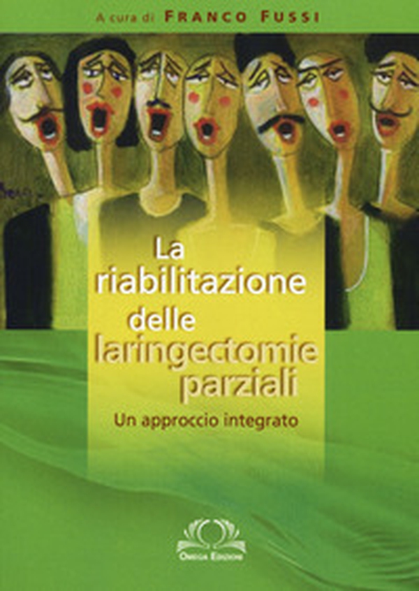 La riabilitazione delle laringectomie parziali. Un approccio integrato - Librerie.coop La riabilitazione delle laringectomie parziali. Un approccio integrato - Librerie.coop