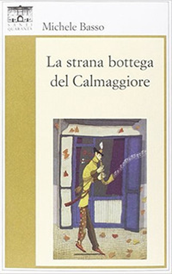 La strana bottega del Calmaggiore - Librerie.coop La strana bottega del Calmaggiore - Librerie.coop