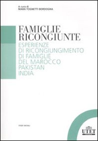 Famiglie ricongiunte. Esperienze di ricongiungimento di famiglie del Marocco, Pakistan, India - Librerie.coop