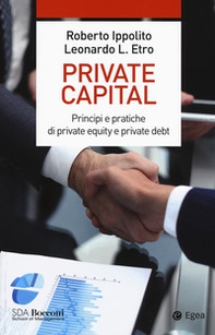 Private capital. Principi e pratiche di private equity e private debt - Librerie.coop Private capital. Principi e pratiche di private equity e private debt - Librerie.coop