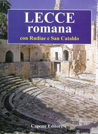 Lecce romana. Con Rudiae e San Cataldo - Librerie.coop