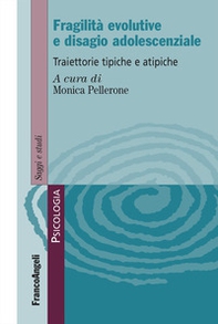 Fragilità evolutive e disagio adolescenziale. Traiettorie tipiche e atipiche - Librerie.coop