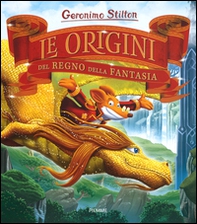 Le origini del Regno della Fantasia - Librerie.coop Le origini del Regno della Fantasia - Librerie.coop