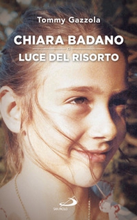 Chiara Badano, luce del risorto  - Librerie.coop