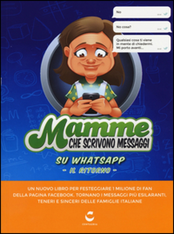 Mamme che scrivono messaggi su Whatsapp. Il ritorno - Librerie.coop Mamme che scrivono messaggi su Whatsapp. Il ritorno - Librerie.coop