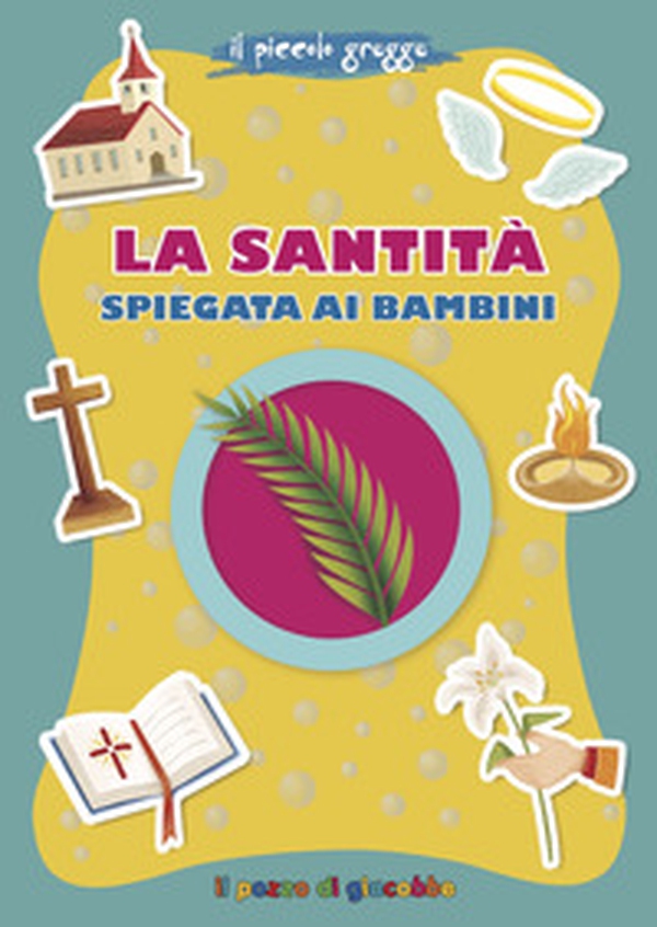 La santità spiegata ai bambini. Il piccolo gregge - Librerie.coop La santità spiegata ai bambini. Il piccolo gregge - Librerie.coop
