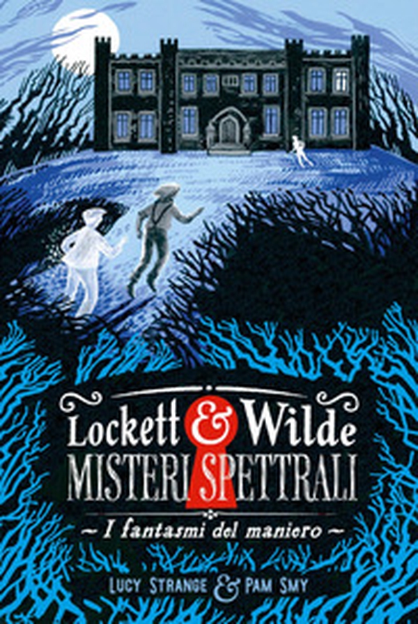I fantasmi del maniero. Lockett & Wilde. Misteri spettrali - Librerie.coop
