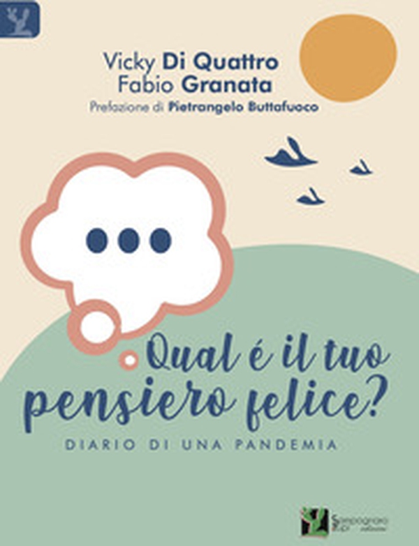 Qual è il tuo pensiero felice? Diario di una pandemia - Librerie.coop Qual è il tuo pensiero felice? Diario di una pandemia - Librerie.coop
