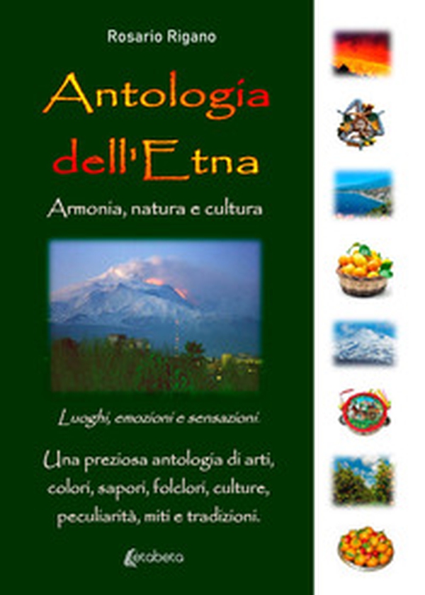 Antologia dell'Etna. Armonia, natura e cultura - Librerie.coop Antologia dell'Etna. Armonia, natura e cultura - Librerie.coop