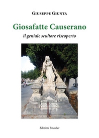 Giosafatte Causerano. Il geniale scultore riscoperto - Librerie.coop