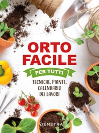 Orto facile per tutti. Tecniche, piante, calendario dei lavori - Librerie.coop Orto facile per tutti. Tecniche, piante, calendario dei lavori - Librerie.coop