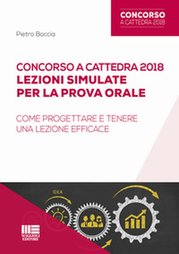 Concorso a cattedra 2018. Lezioni simulate per la prova orale. Come progettare e tenere una lezione efficace - Librerie.coop Concorso a cattedra 2018. Lezioni simulate per la prova orale. Come progettare e tenere una lezione efficace - Librerie.coop