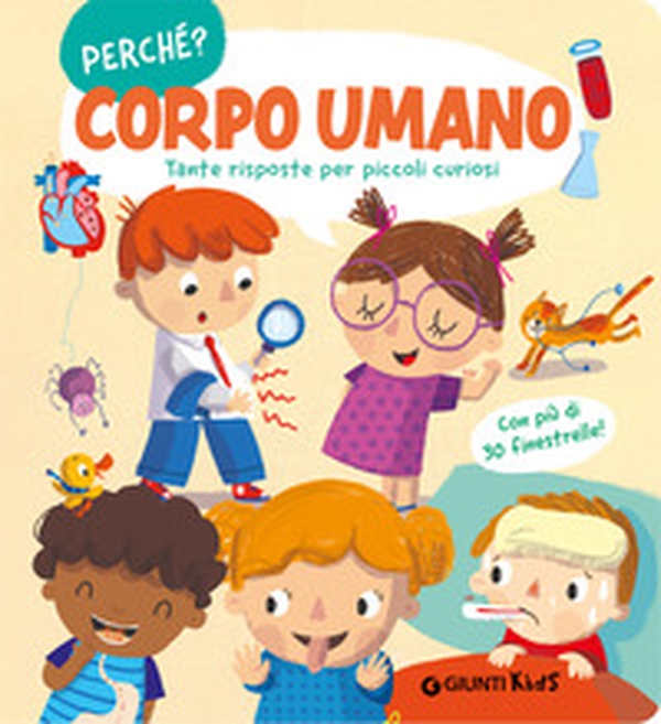 Corpo umano. Tante risposte per piccoli curiosi - Librerie.coop Corpo umano. Tante risposte per piccoli curiosi - Librerie.coop
