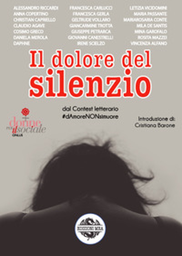 Il dolore del silenzio. Dal contest letterario #dAmoreNONsimuore - Librerie.coop Il dolore del silenzio. Dal contest letterario #dAmoreNONsimuore - Librerie.coop
