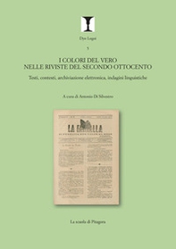 I colori del vero nelle riviste del secondo Ottocento. Testi, contesti, archiviazione elettronica, indagini linguistiche - Librerie.coop