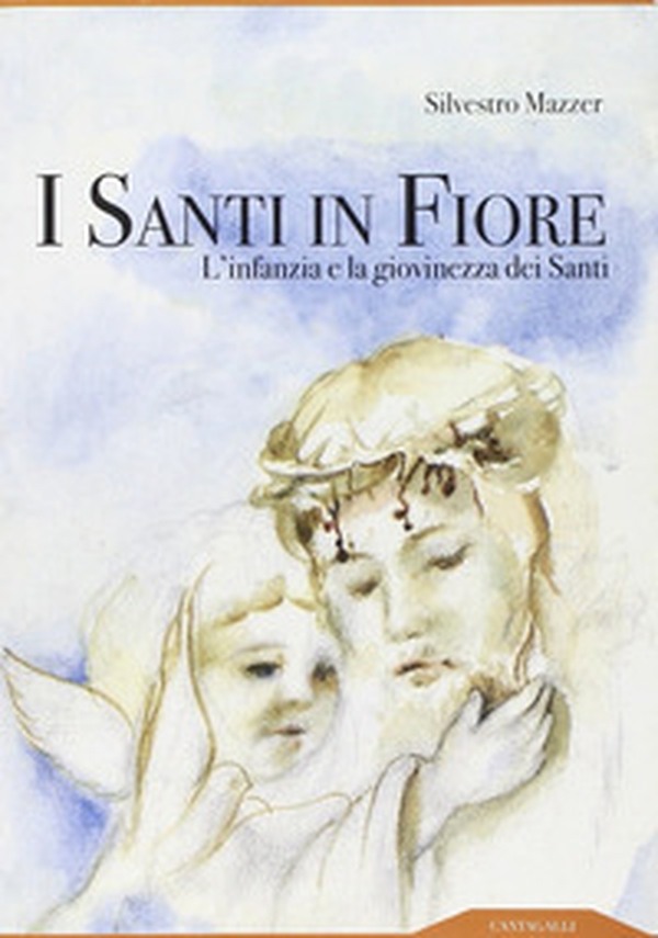 I santi in fiore. L'infanzia e la giovinezza dei santi - Librerie.coop I santi in fiore. L'infanzia e la giovinezza dei santi - Librerie.coop