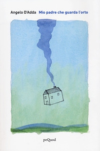 Mio padre che guarda l'orto - Librerie.coop