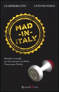 Mad in Italy. Quindici consigli per fare business in Italia nonostante l'Italia - Librerie.coop