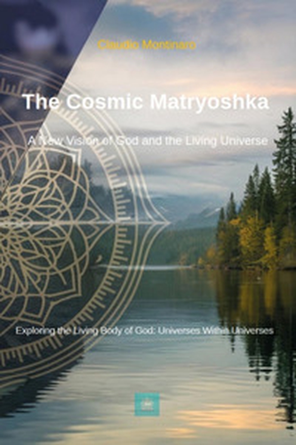 The cosmic matryoshka. A new vision of God and the living universe - Librerie.coop The cosmic matryoshka. A new vision of God and the living universe - Librerie.coop