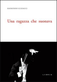 Una ragazza che suonava - Librerie.coop Una ragazza che suonava - Librerie.coop