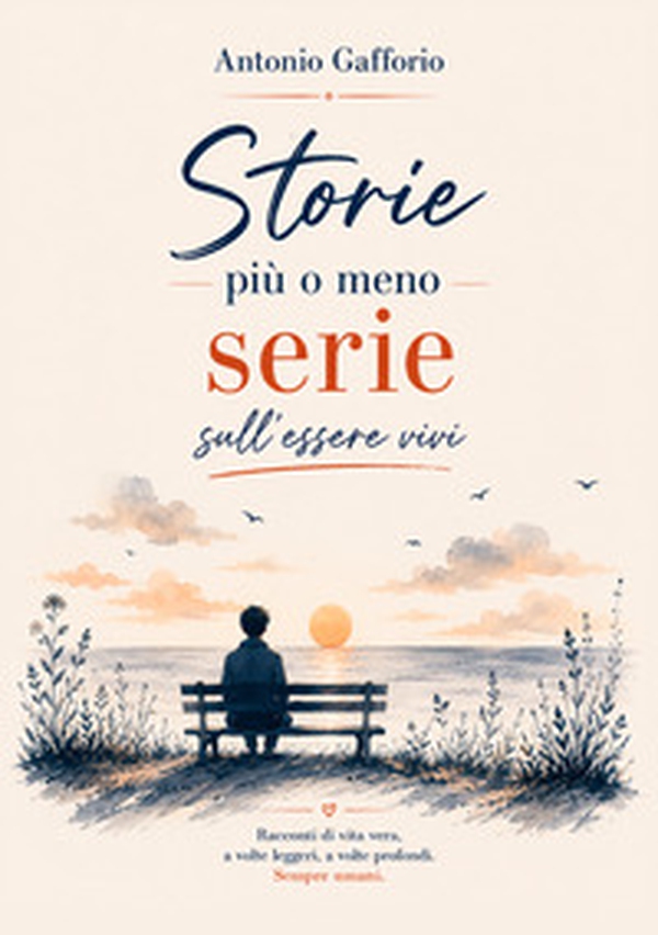 Storie più o meno serie sull'essere vivi. Racconti di vita vera, a volte leggeri, a volte profondi. Sempre umani - Librerie.coop