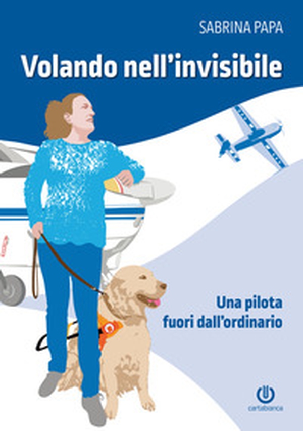 Volando nell'invisibile. Una pilota fuori dall'ordinario - Librerie.coop Volando nell'invisibile. Una pilota fuori dall'ordinario - Librerie.coop
