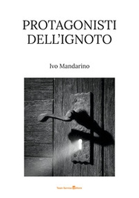 Protagonisti dell'ignoto - Librerie.coop