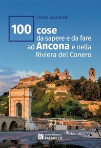 100 cose da sapere e da fare ad Ancona e nella Riviera del Conero - Librerie.coop 100 cose da sapere e da fare ad Ancona e nella Riviera del Conero - Librerie.coop