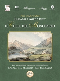 Il Colle del Moncenisio. Fête des Alpes 2025. Passaggi a Nord-Ovest - Librerie.coop