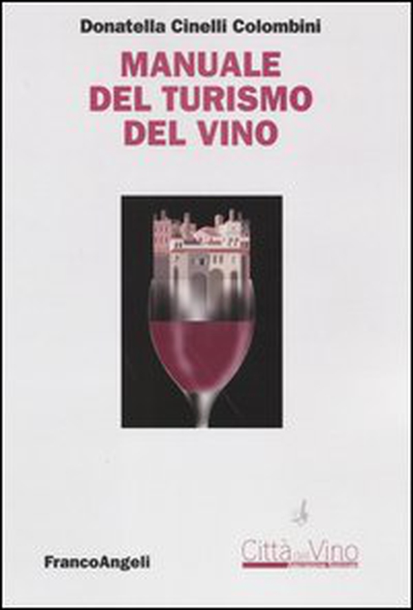 Manuale del turismo del vino - Librerie.coop Manuale del turismo del vino - Librerie.coop