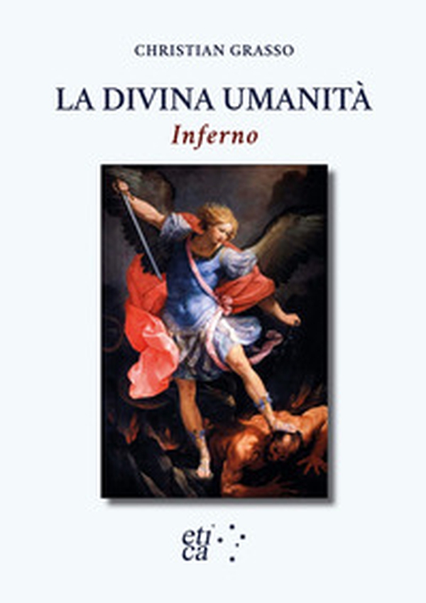 La divina umanità. Inferno. Una nuova chiave di lettura dantesca - Librerie.coop La divina umanità. Inferno. Una nuova chiave di lettura dantesca - Librerie.coop