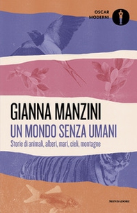 Un mondo senza umani. Storie di animali, alberi, mari, cieli, montagne - Librerie.coop