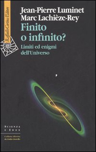 Finito o infinito? Limiti ed enigmi dell'universo - Librerie.coop