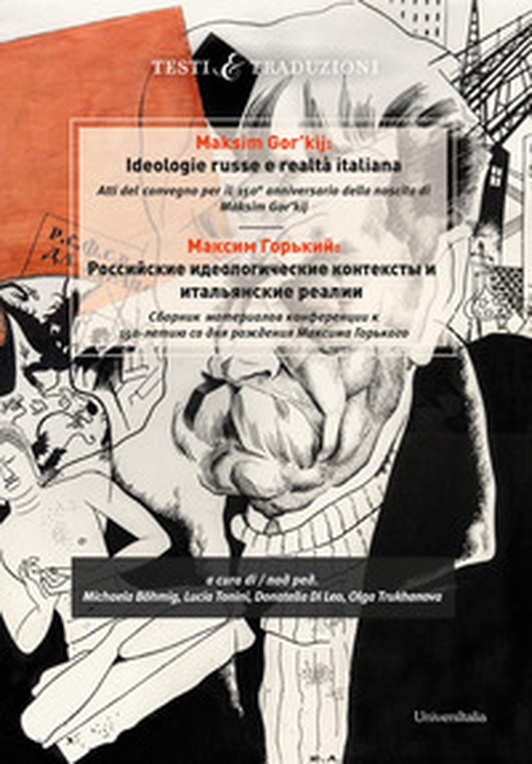 Maksim Gor'kij. Ideologie russe e realtà italiana. Atti del convegno per il 150° anniversario della nascita di Maksim Gor'kij - Librerie.coop Maksim Gor'kij. Ideologie russe e realtà italiana. Atti del convegno per il 150° anniversario della nascita di Maksim Gor'kij - Librerie.coop