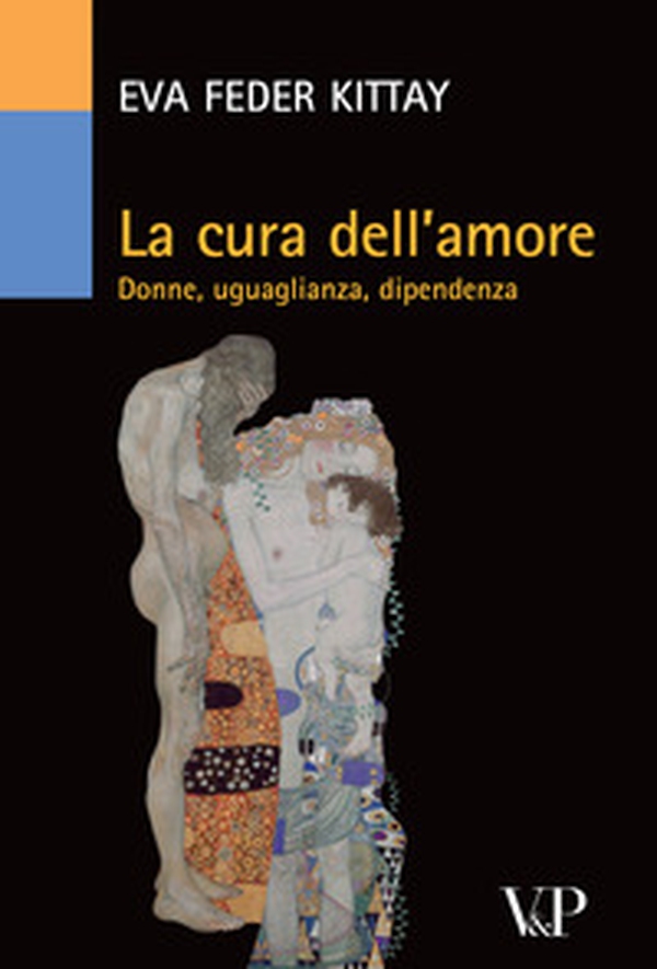 La cura dell'amore. Donne, uguaglianza, dipendenza - Librerie.coop La cura dell'amore. Donne, uguaglianza, dipendenza - Librerie.coop