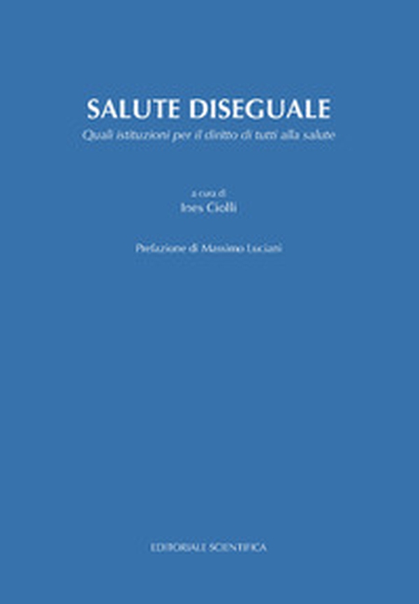 Salute diseguale. Quali istituzioni per il diritto di tutti alla salute - Librerie.coop Salute diseguale. Quali istituzioni per il diritto di tutti alla salute - Librerie.coop