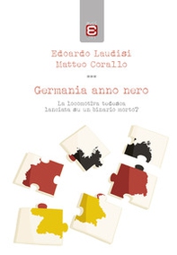Germania anno nero. La locomotiva tedesca lanciata su un binario morto? - Librerie.coop
