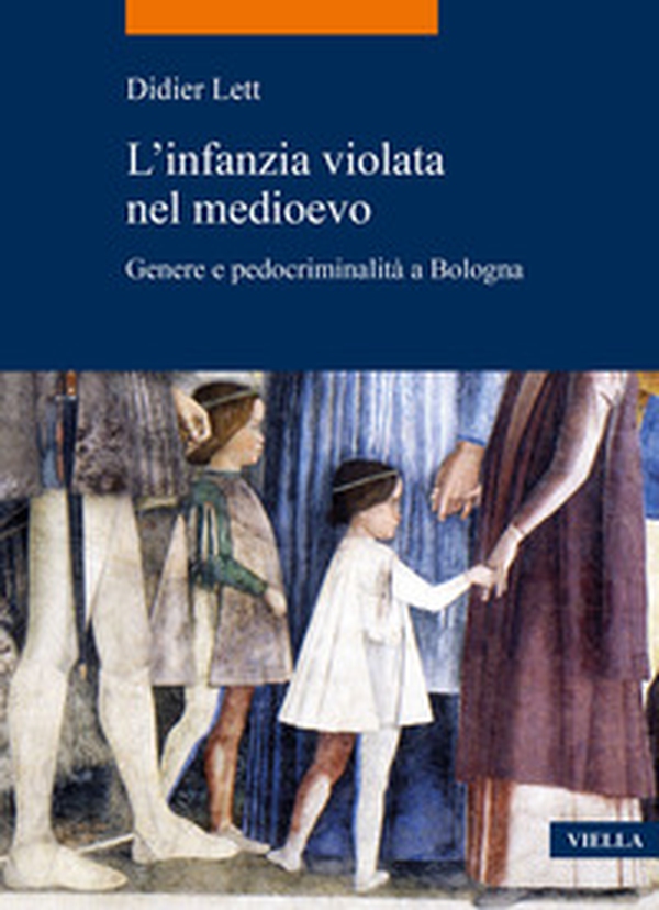 L'infanzia violata nel Medioevo. Genere e pedocriminalità a Bologna (secc. XIV-XV) - Librerie.coop L'infanzia violata nel Medioevo. Genere e pedocriminalità a Bologna (secc. XIV-XV) - Librerie.coop