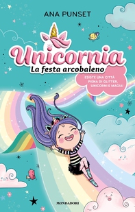Unicornia. La festa arcobaleno - Librerie.coop