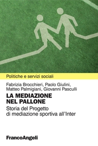 La mediazione nel pallone. Storia del Progetto di mediazione sportiva all'Inter - Librerie.coop La mediazione nel pallone. Storia del Progetto di mediazione sportiva all'Inter - Librerie.coop
