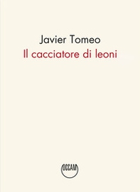 Il cacciatore di leoni - Librerie.coop