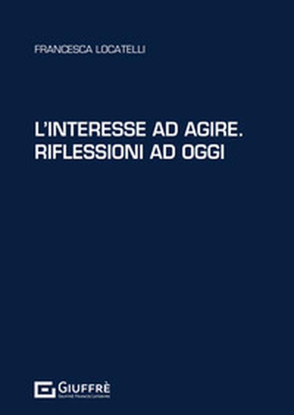 L'interesse ad agire. Riflessioni ad oggi - Librerie.coop L'interesse ad agire. Riflessioni ad oggi - Librerie.coop