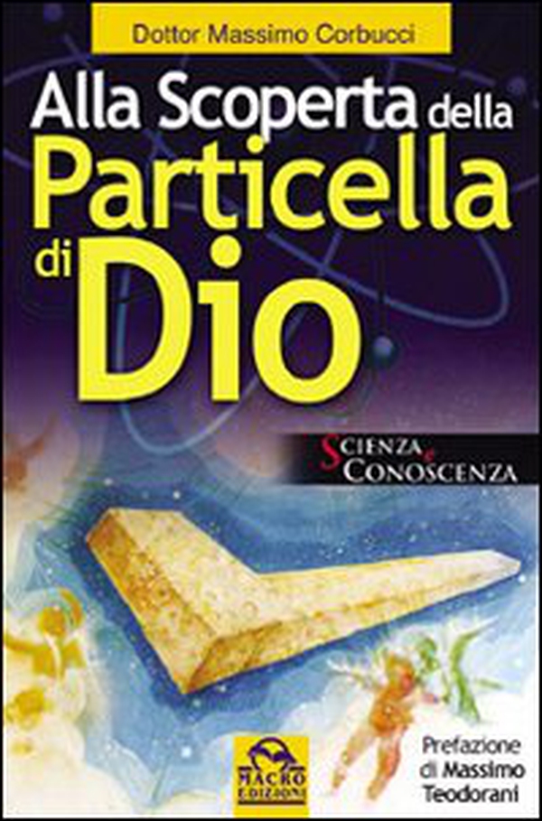 Alla scoperta della particella di Dio - Librerie.coop Alla scoperta della particella di Dio - Librerie.coop